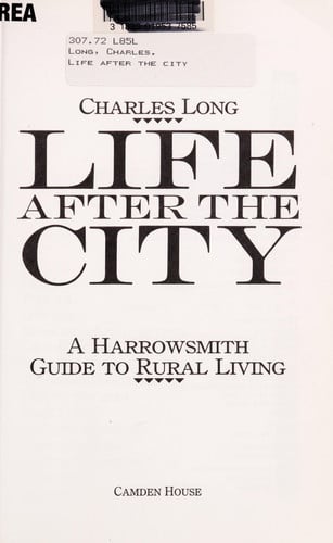 Life After the City A Harrowsmith Guide to Rural Living