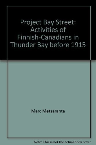 Project Bay Street Activities of Finnish-Canadians in Thunder Bay Before 1915