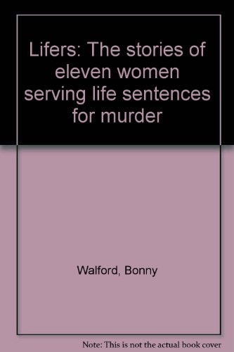 Lifers The Stories of Eleven Women Serving Life Sentences for Murder