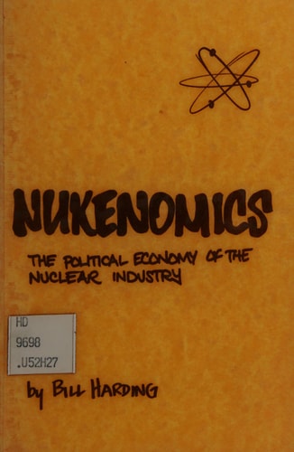 Nukenomics The Political Economy of the Nuclear Industry