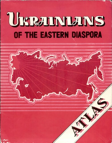 Ukrainians of the Eastern Diaspora An Atlas