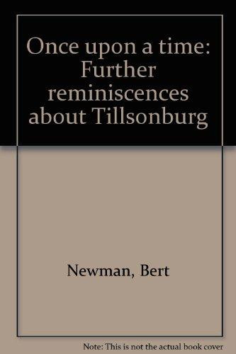Once Upon a Time Further Reminiscences about Tillsonburg