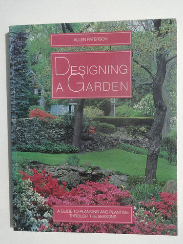 Designing a Garden: A Guide to Planning and Planting Through the Seasons