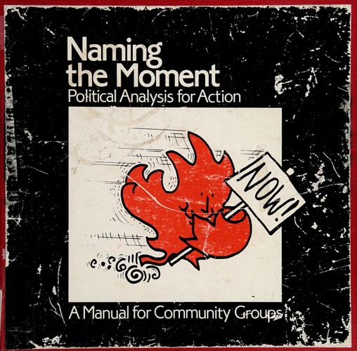Naming the Moment : Political Analysis for Action : a Manual for Community Groups