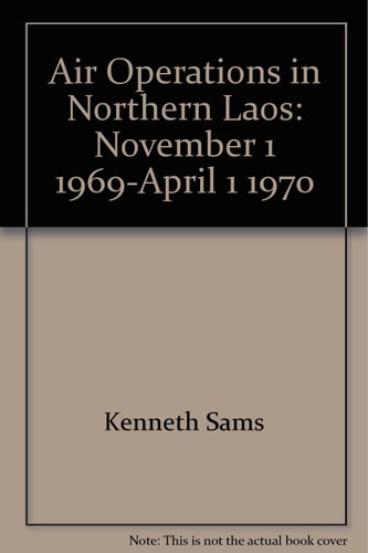 Air Operations in Northern Laos November 1, 1969-April 1, 1970