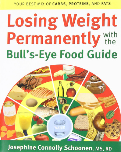 Losing Weight Permanently with the Bull's-Eye Food Guide Your Best Mix of Carbs, Proteins, and Fats