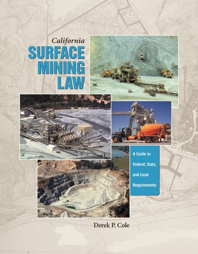 California Surface Mining Law A Guide to Federal, State, and Local Requirements