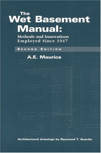 The Wet Basement Manual: Methods and Innovations Employed Since 1947