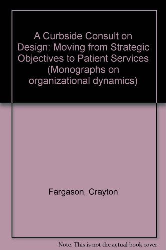 A Curbside Consult on Design Moving from Strategic Objectives to Patient Services