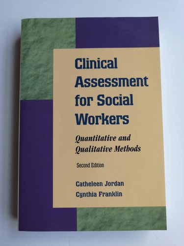 Clinical Assessment for Social Workers: Quantitative and Qualitative Methods, 2nd Edition