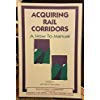 Acquiring rail corridors: A how to manual