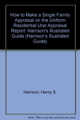 How to Make a Single Family Appraisal on the Uniform Residential URAR Appraisal Report Classic Edition - FHLMC Form 70 - FNMA Form 1004 Rev. 6/93