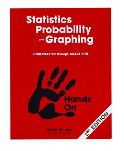 A "Hands On" Approach to Teaching-- Statistics, Probability and Graphing Kindergarten Through Grade Nine