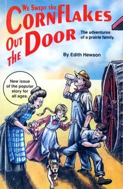 We Swept the Cornflakes Out the Door The Adventures of a Prairie Family