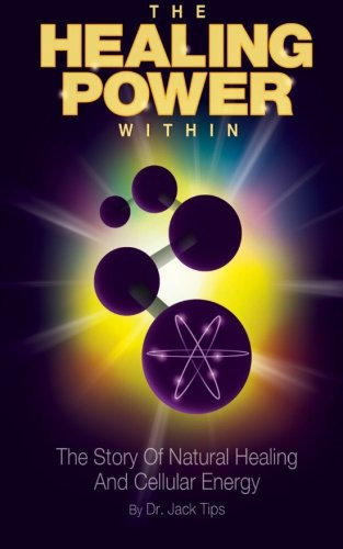 The Healing Power Within: The Story of Natural Healing and Cellular Energy