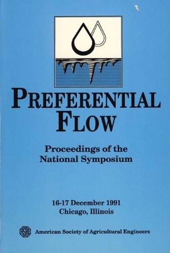 Preferential Flow: Proceedings of the National Symposium 16-17 December 1991 Chicago, Illinois