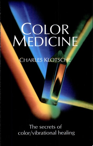 Color Medicine The Secrets of Color Vibrational Healing