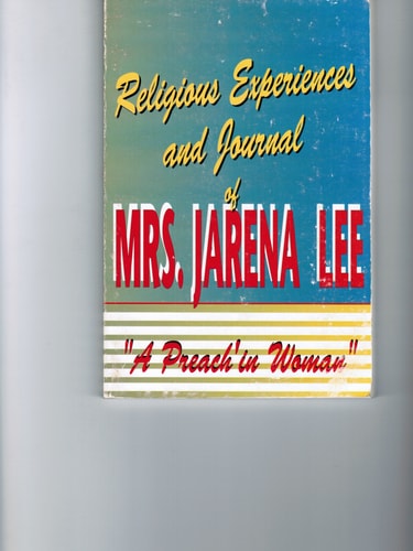 Religious Experiences and Journal of Mrs. Jarena Lee A Preachin' Woman