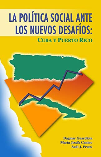 La política social ante los nuevos desafíos: Cuba y Puerto Rico : primer Encuentro Taller de Política Social, junio 1993 (Spanish Edition)