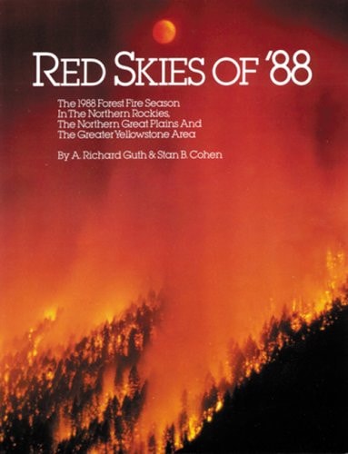 Red Skies of '88: The 1988 Forest Fire Season in the Northern Rockies, the Northern Great Plains, and the Greater Yellowstone Area