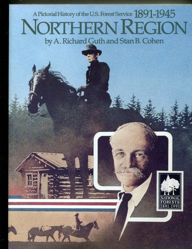 Northern Region A Pictorial History of the U.S. Forest Service, 1891-1945