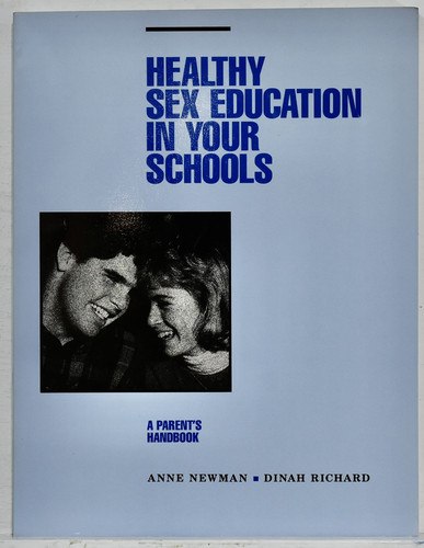 Healthy Sex Education in Your Schools: A Parents Handbook