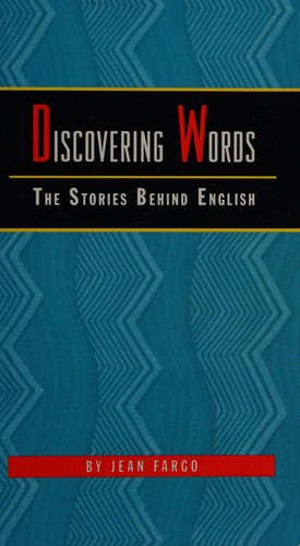Discovering Words The Stories Behind English