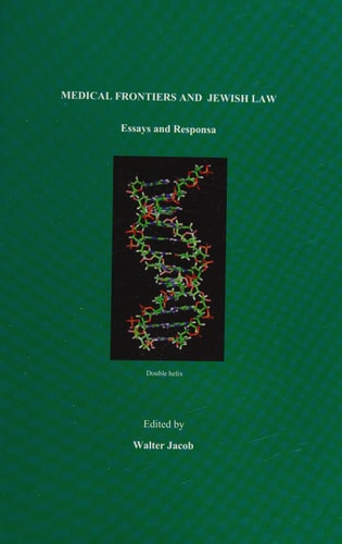 Medical Frontiers and Jewish Law Essays and Responsa