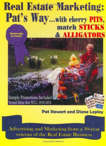 Real Estate Marketing Pat's Way-- with Cherry Pits, Match Sticks, and Alligators