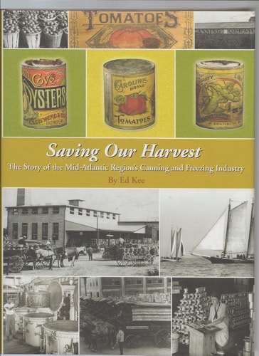 Saving Our Harvest The Story of the Mid-Atlantic Region's Canning and Freezing Industry