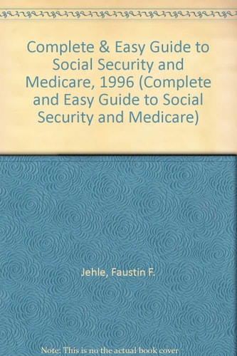 The Complete and Easy Guide to Social Security and Medicare