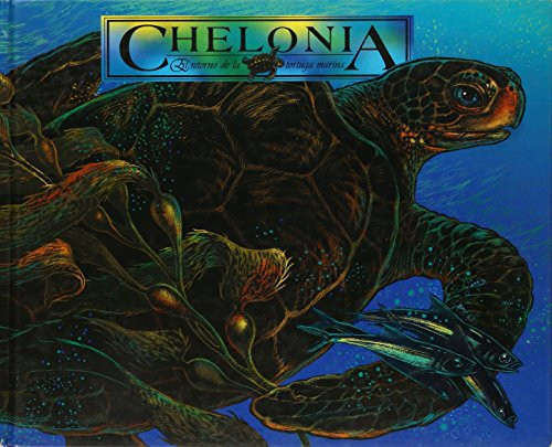 Chelonia el retorno de la tortuga marina : basado en una historia real