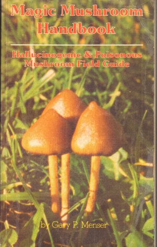 Magic Mushroom Handbook Hallucinogenic & Poisonous Mushroom Field Guide