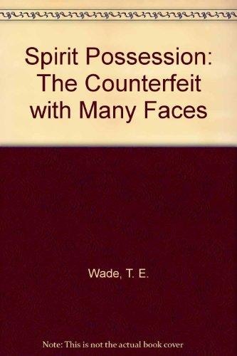 Spirit Possession The Counterfeit with Many Faces