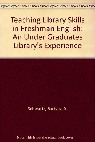 Teaching Library Skills in Freshman English: An Under Graduates Library's Experience