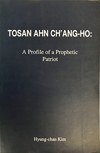Tosan Ahn Ch'ang-ho: A profile of a prophetic patriot