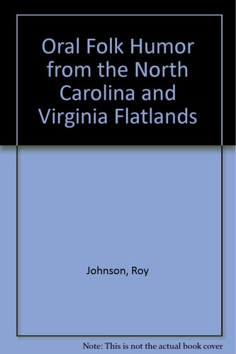 Oral Folk Humor from the North Carolina and Virginia Flatlands