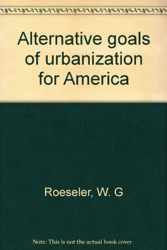 Alternative Goals of Urbanization for America