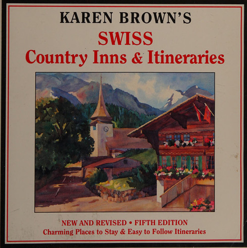 Karen Brown's Swiss Country Inns and Itineraries