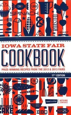 Iowa State Fair Cookbook: Prize-winning Recipes from the 2012 & 2013 Fairs