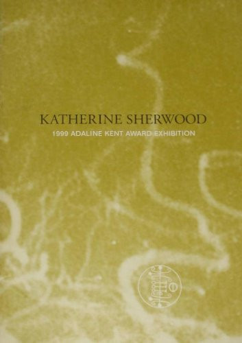 Katherine Sherwood 1999 Adaline Kent Award Exhibition : Walter/McBean Gallery, June 3-July 3, 1999