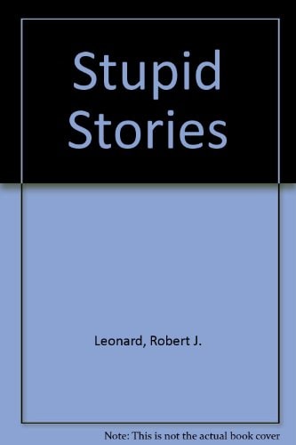 Stupid Stories Nonstop Nonsense for Children of All Ages