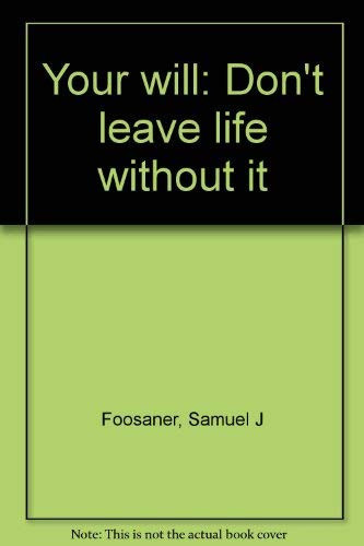Your will: Don't leave life without it