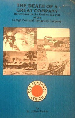 The Death of a Great Company: Reflections on the Decline and Fall of the Lehigh Coal and Navigation Company