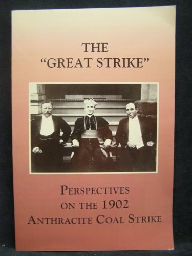 The Great Strike Perspectives on the 1902 Anthracite Coal Strike