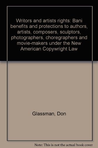 Writers' and artists' rights: Basic benefits and protections to authors, artists, composers, sculptors, photographers, choreographers, and movie-makers under the new American copyright law