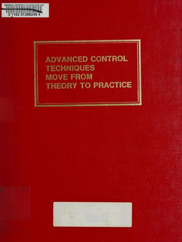 Advanced control techniques move from theory to practice: Techniques that have made it : proceedings of the twelth annual Advanced Control Conference, West Lafayette, Indiana, September 15-17, 1986
