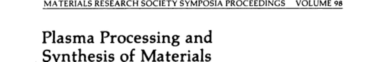 Plasma Processing and Synthesis of Materials Symposium Held April 21-23, 1987, Anaheim, California, U.S.A.
