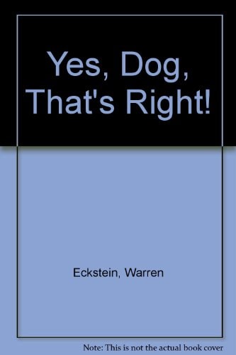 "Yes, Dog, That's Right!"