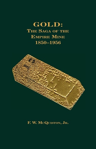 Gold: The Saga of the Empire Mine, 1850-1956